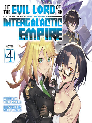 cover image of I'm the Evil Lord of an Intergalactic Empire!, Volume 4